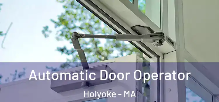 Automatic Door Operator Holyoke - MA