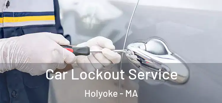 Car Lockout Service Holyoke - MA