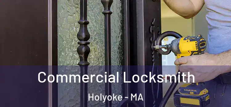 Commercial Locksmith Holyoke - MA