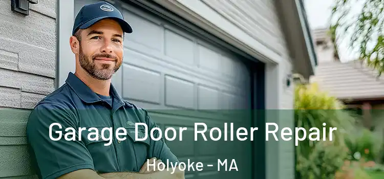  Garage Door Roller Repair Holyoke - MA