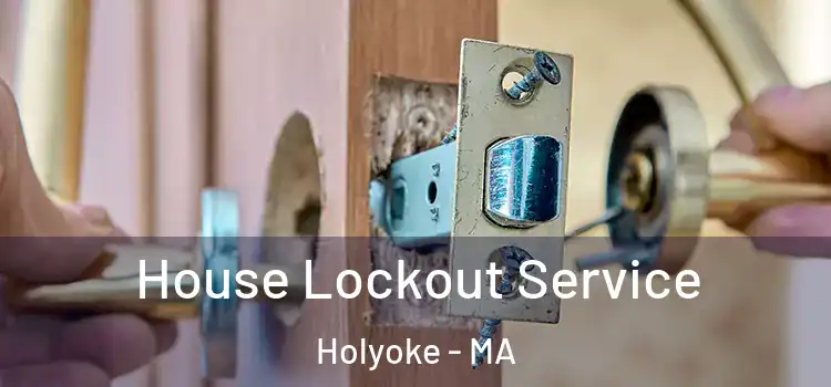 House Lockout Service Holyoke - MA