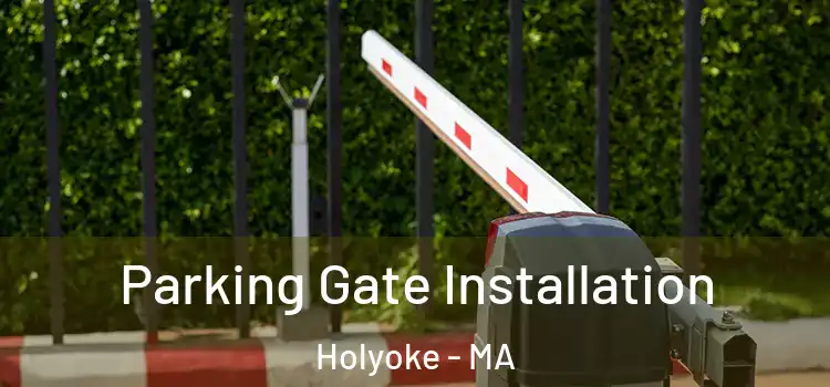 Parking Gate Installation Holyoke - MA