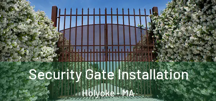 Security Gate Installation Holyoke - MA
