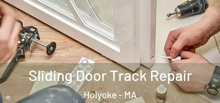 Sliding Door Track Repair Holyoke - MA