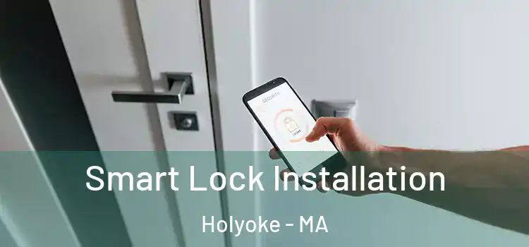 Smart Lock Installation Holyoke - MA